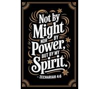 Not by Might Nor by Power: A Luxury Christian Scripture Journal for Prayer, Reflection, and Faith Writing | 172 Lined Pages | Elegant Black Faith Notebook