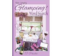 Not Camping -Glamping!: Escape into the world of luxury outdoor adventures with these puzzles | 55 puzzles | Solution pages | all the glamorous touches that make camping fun