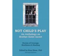 Not Child's Play: An Anthology on Brother-Sister Incest: An Anthology on Brother Sister Incest, Second Edition