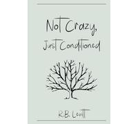 Not Crazy, Just Conditioned