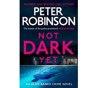 Not Dark Yet: The 27th DCI Banks novel from The Master of the Police Procedural