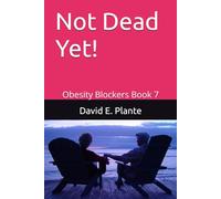 Not Dead Yet!: Obesity Blockers Book 7