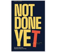 NOT DONE YET: The Career Reinvention Playbook for Women Over 40 (Career Insider Series)