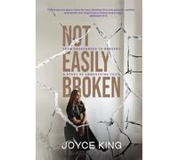 Not Easily Broken: Victorious Resilience: Overcoming Life’s Toughest Challenges