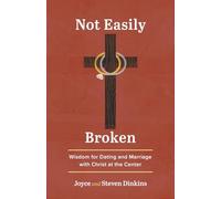 Not Easily Broken: Wisdom for Dating and Marriage with Christ at the Center