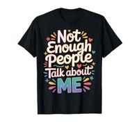 Not Enough People Talk About Me Atención sarcástica - Camiseta