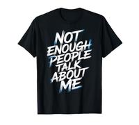 Not Enough People Talk About Me Atención sarcástica - Camiseta