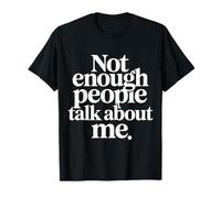Not Enough People Talk About Me Atención sarcástica - Camiseta