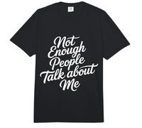 Not Enough People Talk About Me Atención sarcástica - Comfort Colors Adult Heavyweight T-Shirt
