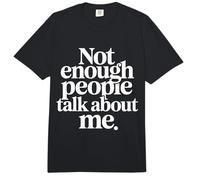 Not Enough People Talk About Me Atención sarcástica - Comfort Colors Adult Heavyweight T-Shirt