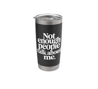 Not Enough People Talk About Me Atención sarcástica - Vaso térmico de acero inoxidable de doble pared