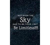 Not even the sky has to be your limit Be Limitless!!!!