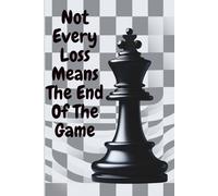 Not Every Loss Means The End Of The Game: Notebook for Men, Women and Teens, Lined Paper. Motivational Journal, Diary Motivation