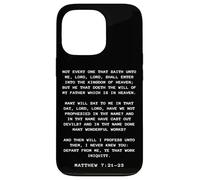 Not Every One That Saith Lord, Lord Shall... Matthew 7:21-23 Carcasa para iPhone 13 Pro