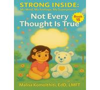 Not Every Thought Is True: 15 (Strong Inside: My Mind, My Feelings, My Superpowers)
