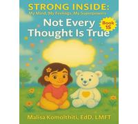 Not Every Thought Is True (Strong Inside: My Mind, My Feelings, My Superpowers)