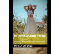 Not Everyone Gets Access to My Light: A Journey to Sacred Boundaries, Inner Healing, and the Light Within (Self Help)