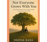 Not Everyone Grows With You: The Real Reason You’re Losing Friends on the Way to the Top