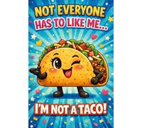 Not Everyone Has to Like Me ... I'm not a Taco!: Funny Mexican Food Lover Gift | Sarcastic Lined Notebook for Taco Tuesday Fans | Witty Personal ... Men | Sassy Coworker Appreciation Stationery
