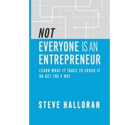 Not Everyone Is An Entrepreneur: Learn What It Takes to Crush It or Get The F Out