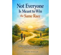 Not Everyone Is Meant to Win the Same Race: What Parents Expect, What Children Can Do-and Where Life Actually Works (Decoding Life)