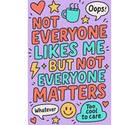 Not Everyone Likes Me, But Not Everyone Matters: A hilarious sassy notebook for unapologetic people who keep it real, stay confident, and write it like it is.