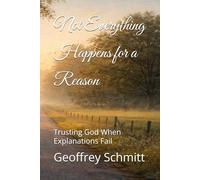 Not Everything Happens for a Reason: Trusting God When Explanations Fail