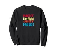 Not Far Right Just Fed Up - Political Britain Satire Fun Sudadera