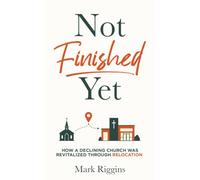 Not Finished Yet: How a Declining Church Was Revitalized Through Relocation