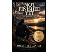 Not Finished Yet: How Men Rebuild After Heartbreak, Loss, and Starting Over