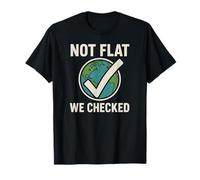 Not Flat We Checked - Divertido Globo terrestre Plano astronomía Camiseta