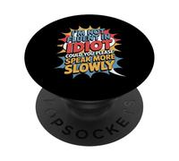 Not Fluent In Idiot Please Speak Slower - PopSockets PopGrip Adhesivo
