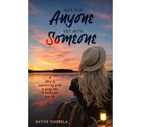 Not for Anyone, Yet with Someone: A story of unwavering faith in being able to build your own life