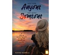 Not for Anyone, Yet with Someone: A story of unwavering faith in being able to build your own life