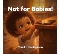 Not for Babies!: A playful story about curiosity, discovery, and growing up
