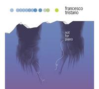Not for Piano by Francesco Tristano (2008-02-12)
