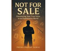 Not for Sale: Discovering Your True Value in an Exploitative World: Break Free from Being Treated Like a Product in Today's Exploitative World