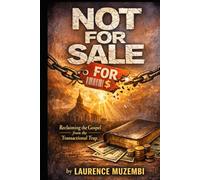 Not For Sale: Reclaiming the Gospel from the Transactional Trap (Christian Living)