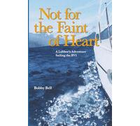 Not for the Faint of Heart: A Lubber's Adventure Sailing the BVI
