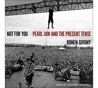 Not For You: Pearl Jam and the Present Tense