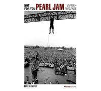 Not For You. Pearl Jam, vivir en presente | Ronen Givony
