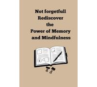 Not Forgetfull - Rediscover the Power of Memory and Mindfulness: Funny Gift Notebook Journal for Friends and Family