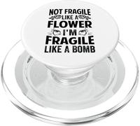 Not Fragile Like A Flower - I'm Fragile Like A Bomb PopSockets PopGrip para MagSafe