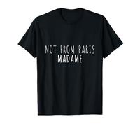 Not from Paris Madame French Women Cita Men Hipster Camiseta