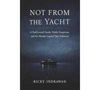 Not From the Yacht: A Hollywood Death, Public Suspicion, and the Murder Legend That Followed