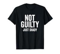 Not Guilty Just Shady Humor Totalmente inocente Dicho Divertido Camiseta