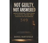 Not Guilty, Not Answered: Arnold Rothstein, A Hotel Room, an Acquittal, and New York’s Unsolved Jazz Age Homicide