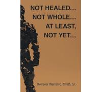 Not Healed... Not Whole... At Least, Not Yet...