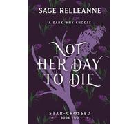 Not Her Day to Die: A Dark Why Choose Romance (Star-Crossed)