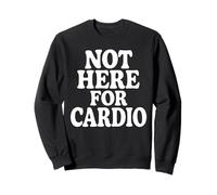 Not Here For Cardio Divertido Bodybuilding Sudadera